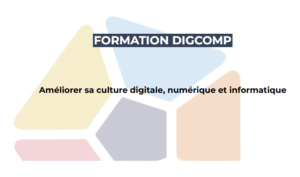 FORMATION DIGCOMP 3 FORMATION DIGCOMP
Améliorer sa culture digitale, numérique et informatique